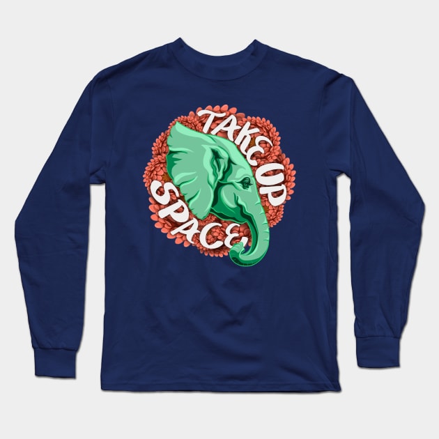 Take Up Space Elephant Long Sleeve T-Shirt by AKA Wally